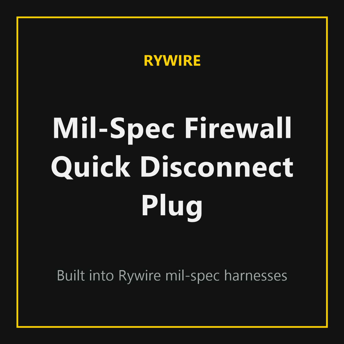 Rywire mil-spec firewall quick disconnect plug, sold by Tuned By Shawn